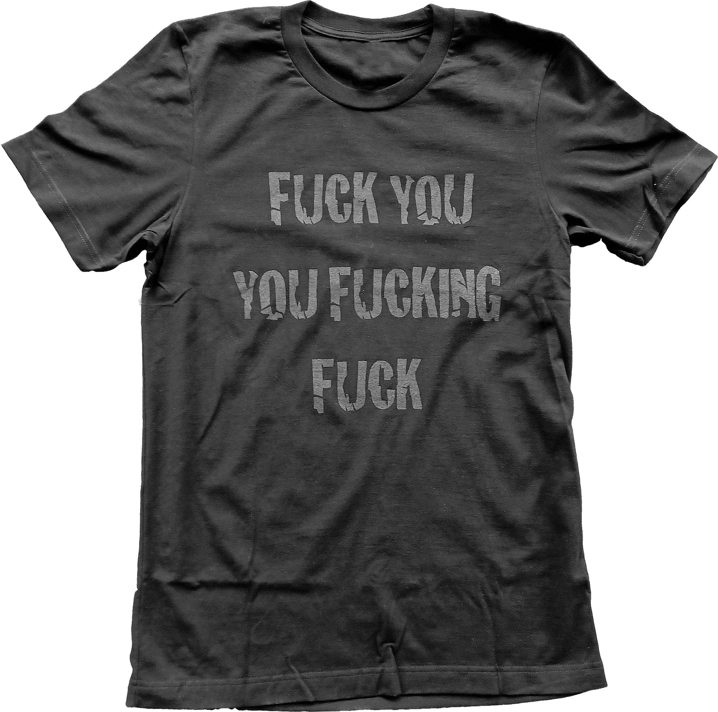 Fuck You You Fucking Fuck Short Sleeve T-Shirt