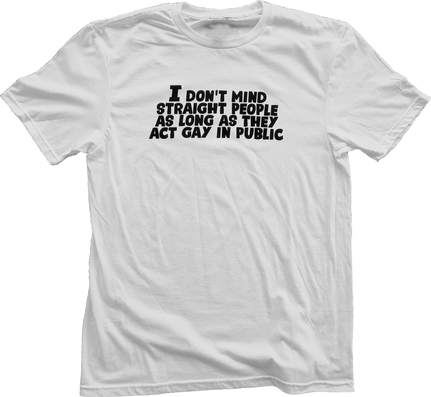 I Don't Mind Straight People As Long As They Act Gay In Public Short Sleeve T-Shirt