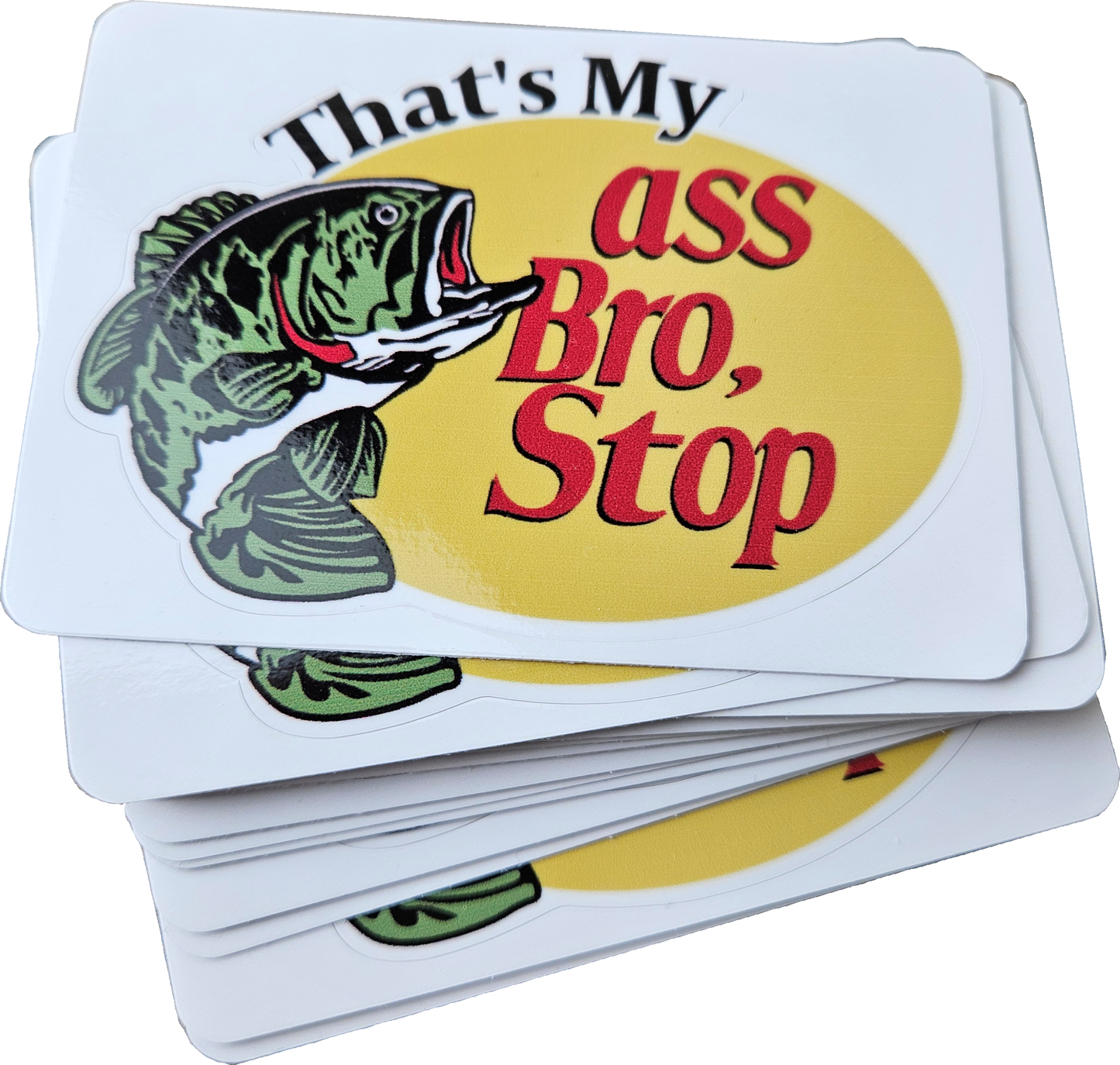 That's My Ass Bro, Stop Vinyl Sticker