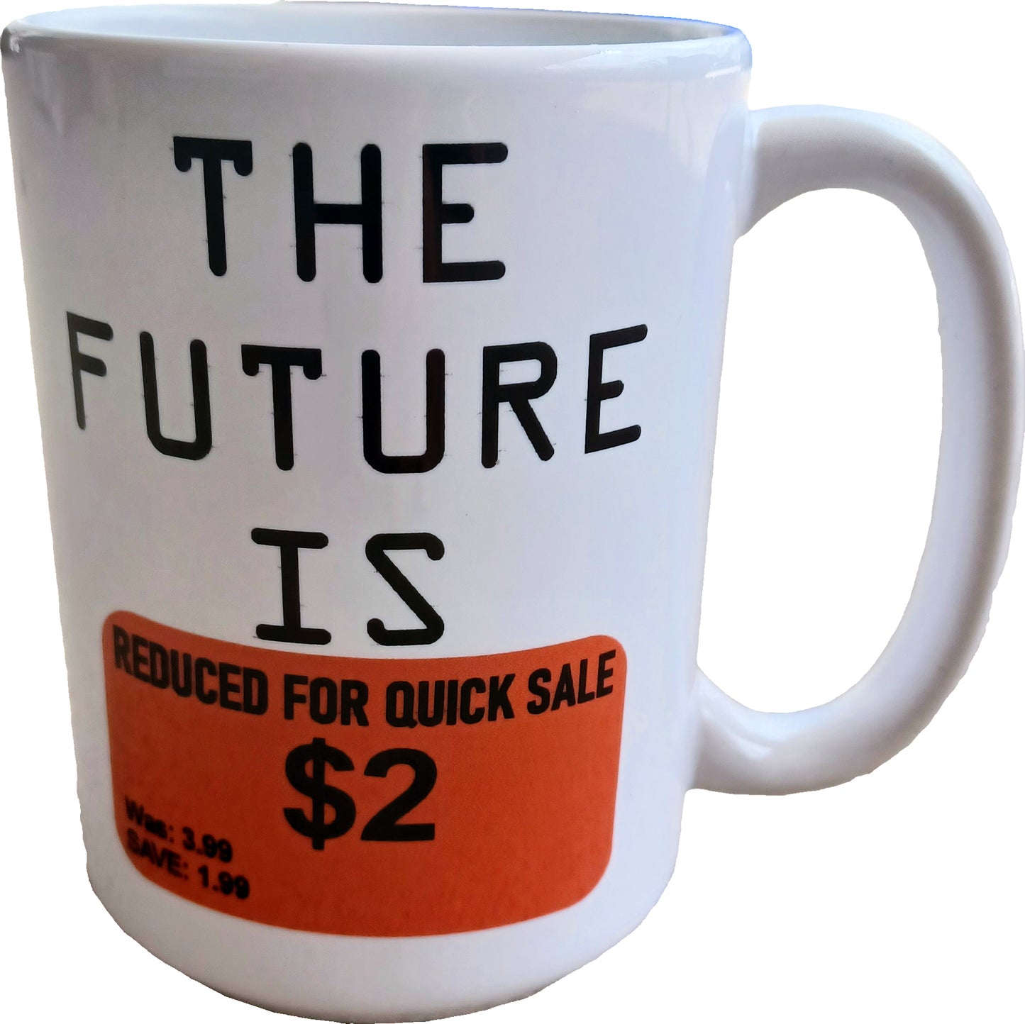 The Future Is Reduced For Quick Sale Coffee Mug