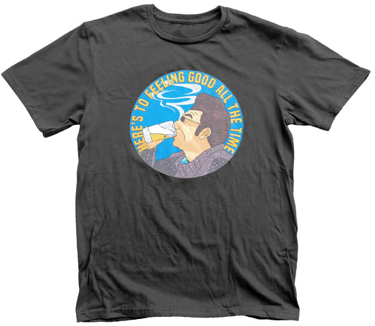 Here's To Feeling Good All The Time Short Sleeve T-Shirt