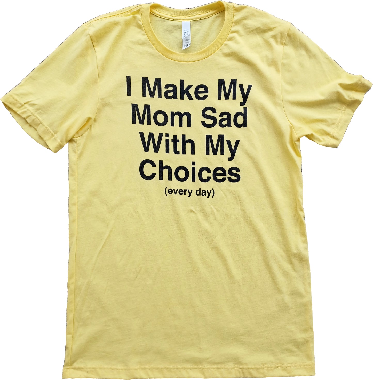 I Make My Mom Sad With My Choices (every day) Short Sleeve T-Shirt