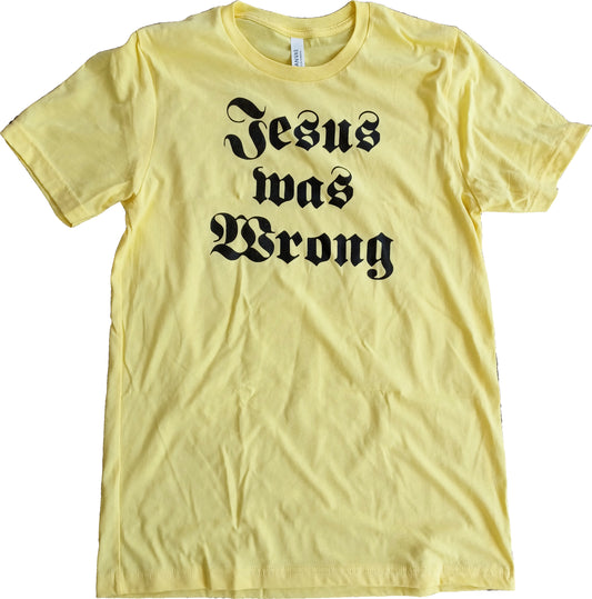 Jesus Was Wrong Short Sleeve T-Shirt