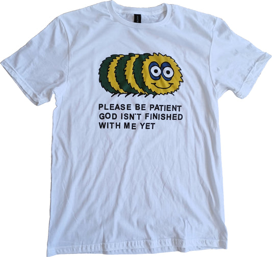 Please Be Patient God Isn't Finished With Me Yet Short Sleeve T-Shirt